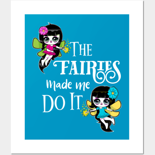 The Fairies Made Me Do It Fairies Magical Funny Posters and Art